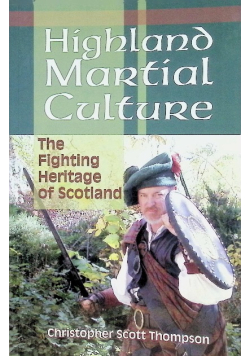 Highland Martial Culture: The Fightin Heritage of Scotland
