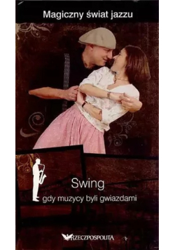 Magiczny świat jazzu Swing gdy muzycy byli gwiazdami