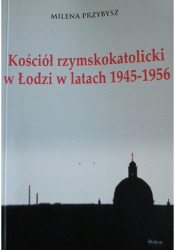 Kościół rzymskokatolicki w Łodzi w latach 1945 -1956