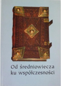 Od średniowiecza ku współczesności