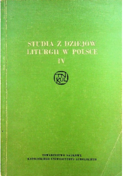 Studia z dziejów liturgii w polsce IV