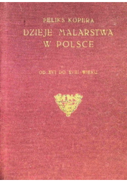 Dzieje malarstwa w Polsce od XVI do XVIII wieku 1926 r.