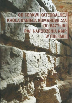 Od cerkwi katedralnej Króla Daniela Romanowicza Chełm