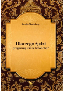 Dlaczego żydzi przyjmują wiarę katolicką?