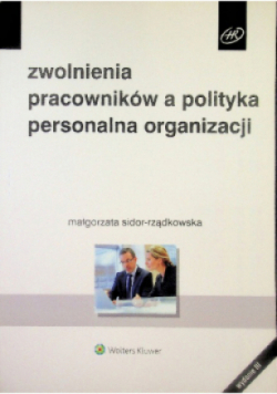 Zwolnienia pracowników a polityka personalna organizacji