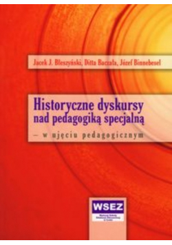 Historyczne dyskursy nad pedagogiką specjalną w ujęciu pedagogicznym