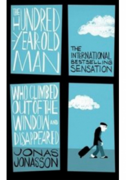 The Hundred-Year-Old Man Who Climbed Out of the Window and Disappeared