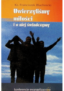 Uwierzyliśmy miłości i o niej świadczymy