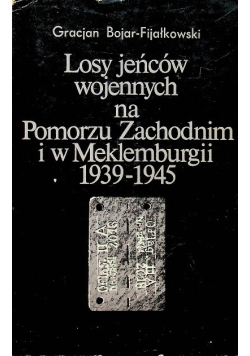 Losy jeńców wojennych na Pomorzu Zachodnim i w Meklemburgii 1939 - 1945
