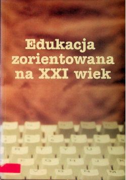 Edukacja zorientowana na XXI wiek