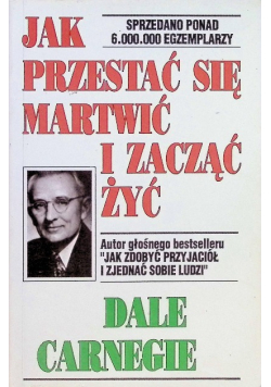 Jak przestać się martwić i zacząć żyć