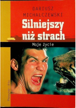 Silniejszy niż strach Moje życie