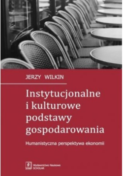 Instytucjonalne i kulturowe podstawy gospodarowania