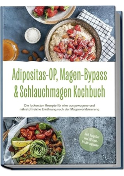 Adipositas-OP, Magen-Bypass & Schlauchmagen Kochbuch