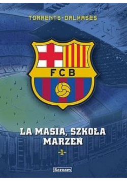 FC Barcelona Tom 1 La Masia, Szkoła marzeń