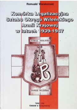 Komórka Legalizacyjna Sztabu Okręgu Wileńskiego Armii Krajowej w latach 1939 - 1947