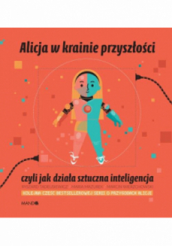 Alicja w krainie przyszłości czyli jak działa sztuczna inteligencja