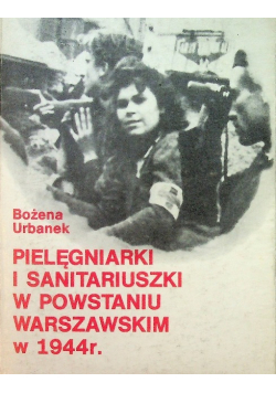Pielęgniarki i sanitariuszki w powstaniu warszawskim w 1944