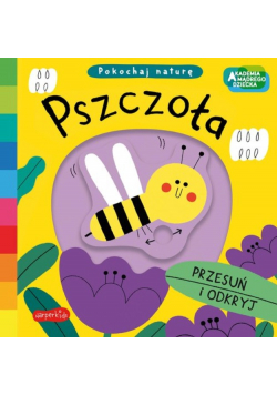 Pszczoła. Akademia mądrego dziecka. Pokochaj nature