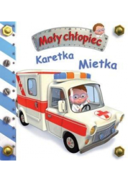 Mały chłopiec. Karetka Mietka