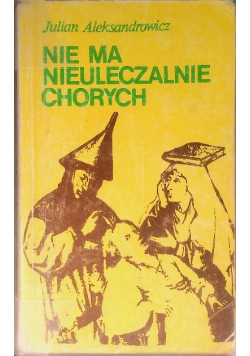 Nie ma nieuleczalnie chorych