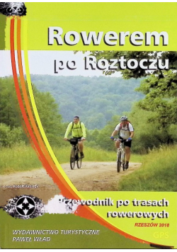 Rowerem po Roztoczu Przewodnik po trasach rowerowych