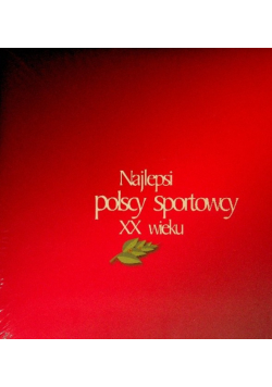 Najlepsi polscy sportowcy XX wieku