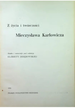 Z życia i twórczości Mieczysława Karłowicza