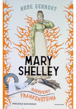 Mary Shelley Narodziny Frankensteina