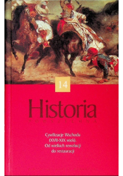Historia powszechna Tom 14 Cywilizacja Wschodu (XVII-XIX wiek). Od wielkich rewolucji do restauracji