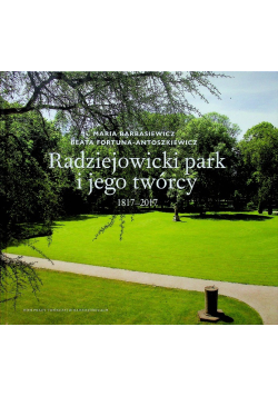 Radziejowicki park i jego twórcy 1817 - 2017