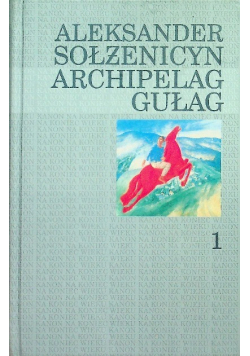 Archipelag Gułag Tom 1