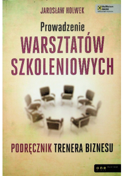 Prowadzenie warsztatów szkoleniowych podręcznik trenera biznesu