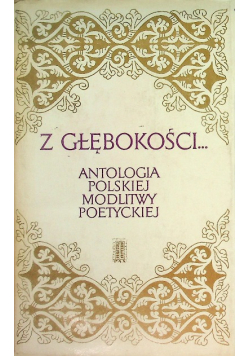 Z głębokości Antologia polskiej modlitwy poetyckiej