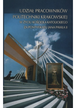 Udział pracowników politechniki krakowskiej w życiu kościoła katolickiego za pontyfikatu Jana Pawła II