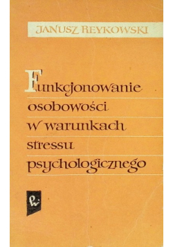 Funkcjonowanie osobowości w warunkach stresu psychologicznego
