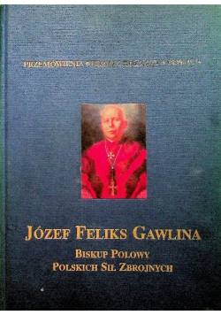 Józef Feliks Gawlina Biskup polowy Polskich sił zbrojnych