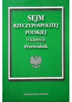 Sejm Rzeczypospolitej Polskiej VI kadencja Przewodnik