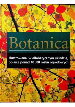Botanica ilustrowana w alfabetycznym układzie opisuje ponad 10 000 roślin ogrodowych
