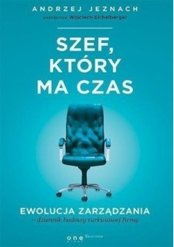 Szef który ma czas Ewolucja zarządzania