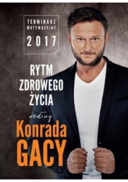 Rytm zdrowego życia według Konrada Gacy. Terminarz