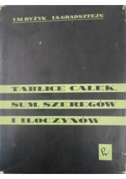 Tablice  całek ,sum, szeregów i iloczynów