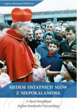 Siedem Ostatnich Słów Z Niepokalanowa