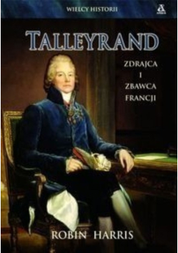 Talleyrand zdrajca i zbawca Francji