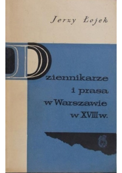 Dziennikarze i prasa w Warszawie w XVIII w.