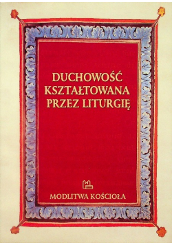 Duchowość kształtowana przez liturgię