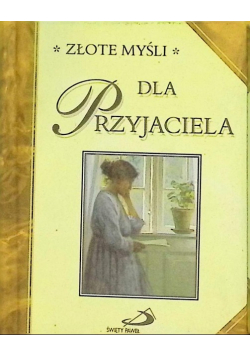 Złote myśli Dla przyjaciela