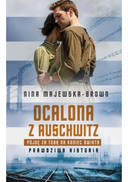 Ocalona z Auschwitz Pójdę za Tobą na koniec świata