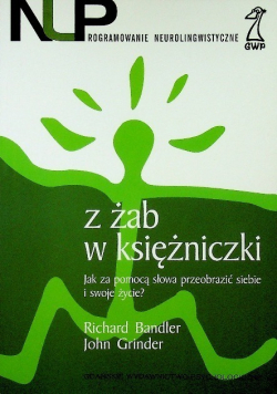 Z żab w księżniczki Jak za pomocą słowa przeobrazić siebie i swoje życie