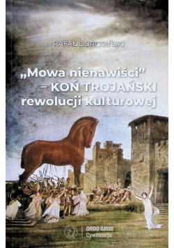 Mowa nienawiści koń trojański rewolucji kulturowej